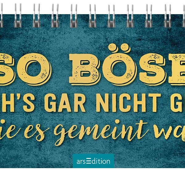 ARS EDITION Tischkalender 2025 13304 So böse 1W/1S DE 29.7x11.5cm